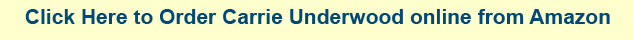 <click_here_to_order_Carrie_underwood_online_from_amazon>